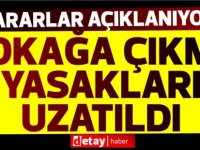 Sokağa çıkma yasakları uzatıldı