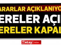 Bakanlar Kurulu kararları...Nereler açık?nereler kapalı?