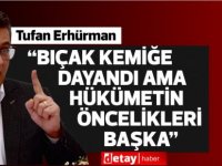 Erhürman: “Bıçak kemiğe dayandı ama hükümetin öncelikleri başka”