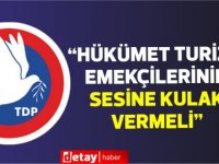 TDP:“Hükümet Turizm Emekçilerinin Sesine Kulak Vermeli”