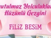 Filiz Besim’den Yeni Bir Kitap: “Unutulmaz Yolculukların Hüzünlü Gezgini”