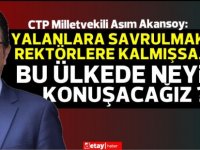 Akansoy:Üniversite Rektörlerinin sürekli “ambargo ve engellemelerden” bahsederken diğer yandan ayrılıkçı teze destek vermesi, gerçekten düşündürücü bir durum