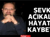 Şevki Açıkalın yaşamını yitirdi