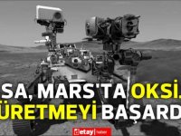 NASA, Mars’ta oksijen üretmeyi başardı