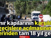 Sınır kapılarının karşılıklı geçişlere açılmasının üzerinden tam 18 yıl geçti