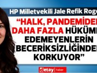 Rogers:“Halk, pandemiden daha fazla hükümet edemeyenlerin beceriksizliğinden korkuyor”