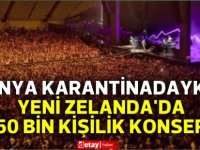 Dünya karantinadayken Yeni Zelanda'da 50 bin kişilik konser