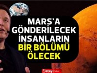 Elon Musk: Mars'a Gönderilecek İnsanların Bir Bölümü Ölecek