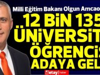 Amcaoğlu:Şubat'tan itibaren 12 bin 135 üniversite öğrencisi adaya geldi