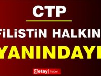 CTP: İsrail Devlet Terörünü Kınıyoruz