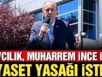 Savcı İnce’ye siyasi yasak istedi