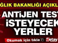 İşte girişlerde antijen testi isteyecek yerlerin listesi!