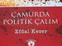 Gazeteci yazar Efdal Keser’in ikinci kitabı “Çamurda Politik Çalım” çıktı