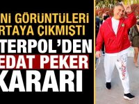 Interpol, suç örgütü lideri Sedat Peker için 194 ülkede kırmızı bülten çıkardı