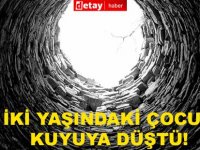 İki Yaşındaki Çocuk Kuyuya Düştü!