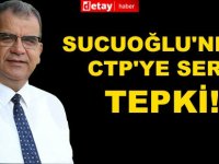 Sucuoğlu'ndan CTP'ye Sert Tepki!