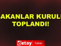 Bakanlar Kurulu toplandı