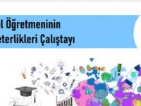 “21. Yüzyıl Öğretmeninin Genel Yeterlilikleri Çalıştayı” Düzenleniyor