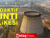 Ukrayna'dan "Çernobil" Uyarısı: 48 Saat Sonra Radyasyon Sızıntısı Başlar