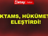 KTAMS, Hükümeti Eleştirdi!