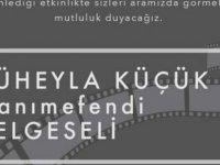 “Süheyla Küçük Hanımefendi” Belgeselinin Gösterimi 14 Mart'ta