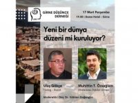 “Yeni Bir Dünya Düzeni Mi Kuruluyor?” İsimli Panel Düzenleniyor