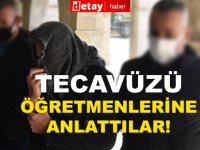 Tecavüzü öğretmenlerine anlattılar