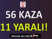 Toplamda 56 Kaza Gerçekleşti. 11 Kişi Yaralandı