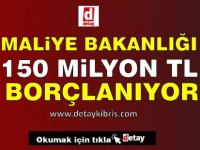 Maliye 150 Milyon TL Borçlanıyor