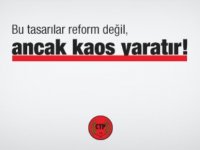 Bu tasarılar reform değil, ancak kaos yaratır