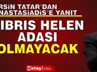 Tatar: Kıbrıs, Helen Adası Olmayacak