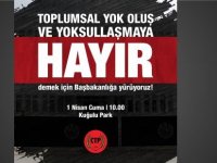 CTP ‘Toplumsal Yok Oluş ve Yoksullaşmaya Hayır’ Eylemine Destek Verecek