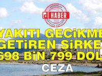 Sideral’e toplam 698 bin 977 Dolar ceza