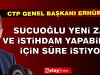 Erhürman: Sucuoğlu yeni zam ve istihdam yapabilmek için süre istiyor