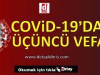 Bugün Covid-19 kaynaklı 3’üncü ölüm yaşandı