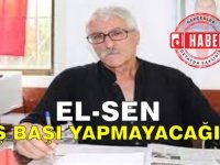 EL-SEN : İş başı yapmayacağız