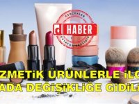 Kozmetik Ürünlerle İlgili Yasada Değişikliğe Gidiliyor