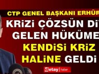 Erhürman: Krizi Çözsün Diye Gelen Hükümet, Kendisi Kriz Haline Geldi