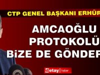 Erhürman: Amcaoğlu protokolü bize de göndersin