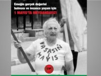 Emeğin gerçek değerini bulması, insanca yaşam ve barış için 1 Mayıs'ta meydandayız!