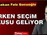 Sucuoğlu: Erken seçim kokusu geliyor