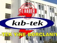 Kıb-Tek Yine Borçlandı