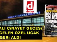 İddia! Falyalı Cinayeti Gecesi Boş Gelen Özel Uçak Kimleri Aldı