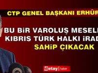 Erhürman: Bu bir var oluş meselesidir, Kıbrıs Türk halkı iradesine sahip çıkacak