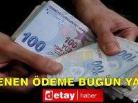 Beklenen ödeme bugün yapıldı