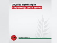 CTP, yargı bağımsızlığına sahip çıkmaya devam edecek!