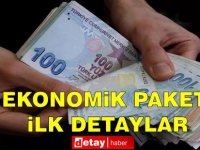 İşte ekonomik paketten ilk detaylar