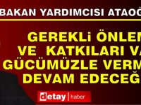 Ataoğlu: Gerekli önlem ve katkıları var gücümüzle vermeye devam edeceğiz