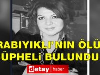 Karabıyıklı'nın ölümü şüpheli bulundu