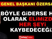 Özersay: “Böyle giderse halk olarak elimizdeki her şeyi kaybedeceğiz”